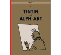 Tintin and Alph-Art The Classic Children’s Illustrated Mystery Adventure Seri...