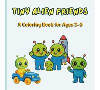 Tiny Alien Friends: A Coloring Book for Ages 2-6: A Beginner Coloring Book with Cute and Simple Space Characters