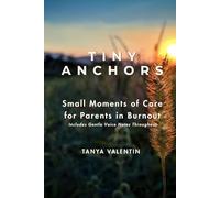 Tiny Anchors: Small Moments of Care for Parents in Burnout