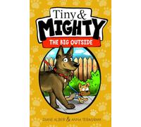 Tiny and Mighty: The Big Outside (Tiny and Mighty: Dyslexia-Friendly Chapter Books for Kids Ages 6-10)