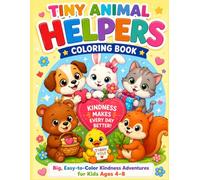 Tiny Animal Helpers Coloring Book: Big, Easy-to-Color Kindness Adventures for Kids Ages 4-8