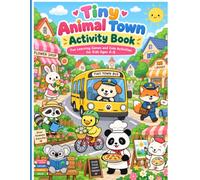 Tiny Animal Town Activity Book: Fun Learning Games and Cute Activities for Kids Ages 4-8