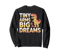 Tiny Arms Big Dreams Funny Fitness T-rex Workout Sweatshirt