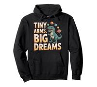 Tiny Arms Big Dreams T-rex Dinosaur Planet Space Pullover Hoodie