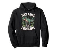 Tiny Arms Big Problems Dinosaur T Rex Dino Lover Pullover Hoodie