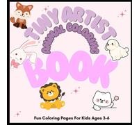 Tiny Artist Animal Coloring Book: Fun and Easy Coloring Pages for Kids Ages 3-6| 30 Cute Animals for Toddlers and Preschoolers