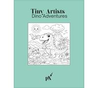 Tiny Artists Coloring Book - Dino Adventures: Cute and Happy Adventure & Dino Coloring Book for kids aged 4-10 - Get ready to start an out-of-this-world coloring experience!