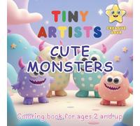 TINY ARTISTS - Cute Monsters - Creative Hour: Coloring book for ages 2 and up - For Kids - For Children