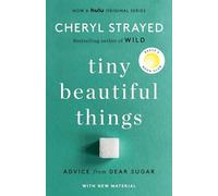 Tiny Beautiful Things (10th Anniversary Edition): Reese's Book Club : Advice ...