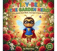 Tiny-Bee: The Garden Hero: A Story About Hard Work, Courage, and Sweet Rewards