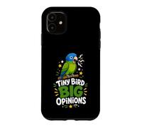 Tiny Bird Big Opinions Parrot Case for iPhone 11