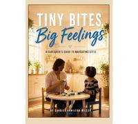 Tiny Bites, Big Feelings: A Caregiver’s Guide to Navigating ARFID