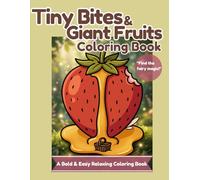 Tiny Bites & Giant Fruits Coloring Book: A Bold & Easy Relaxing Coloring Book