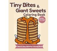 Tiny Bites & Giant Sweets Coloring Book: A Bold & Easy Relaxing Coloring Book