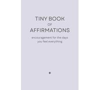 Tiny Book of Affirmations: Encouragement for the Days You Feel Everything, Offering Calm, Validation, and Steadier Self-Talk (Astervale Tiny Book Series)