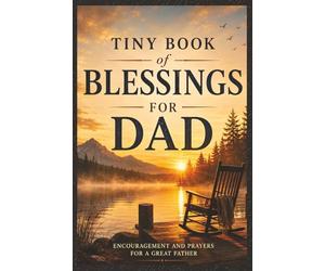 Tiny Book of Blessings for Dad: Encouragement and Prayers for a Great Father - A Meaningful Christian Gift for Dads, Fathers, Grandfathers, and Father Figures