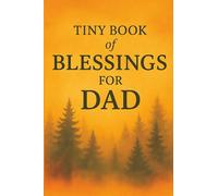 Tiny Book of Blessings for Dad: Uplifting Prayers and Bible Verses to Encourage, Strengthen, and Bless Every Dad