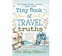 Tiny Book of Travel Truths: A Small Format Lifestyle Book with Travel Journal Quotes and Slow Living Reflections: 3