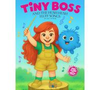 Tiny Boss And The Hush-Hush Fluff Songs: Sing-Along Lyric Book for Kids Ages 2-9 (Tumblethorn)