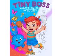 Tiny Boss And The Hush-Hush Secret Stuff 2: More Secret Stuff Coloring Book for Kids with Tiny Boss & Tumble (Tumblethorn)
