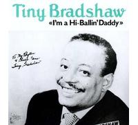 Tiny Bradshaw - I'm A High Ballin' Daddy [VINYL]