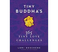Tiny Buddha's 365 Tiny Love Challenges by Deschene, Lori (November 5, 2015) Hardcover