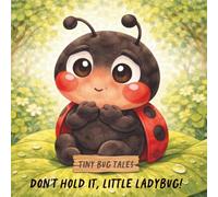 Tiny Bug Tales: Don't Hold It, Little Ladybug!