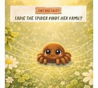Tiny Bug Tales: Sadie the Spider Finds Her Family