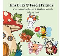 Tiny Bugs & Forest Friends: Cute Insects, Mushrooms & Woodland Animals Coloring Book