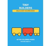 Tiny Builders: Bold & Easy Construction Vehicle Coloring Book for Kids Ages 3-6
