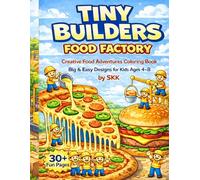 TINY BUILDERS FOOD FACTORY colouring book for kids.“30+ Fun Pages • Big & Easy Designs • Ages 4-8” (TINY WORKERS COLOURING BOOK)