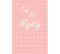 Tiny But Mighty: A lovely NICU BABY Journal for girls