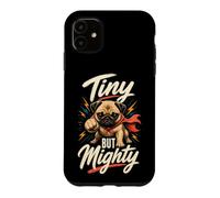 Tiny But Mighty Cute Pug Case for iPhone 11