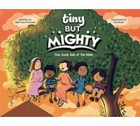 Tiny But Mighty: Five Great Kids Of The Bible