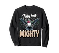 Tiny but Mighty Hummingbird Garden Bird Birder Sweatshirt