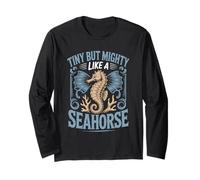 Tiny But Mighty Like A Seahorse Long Sleeve T-Shirt