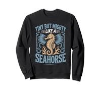 Tiny But Mighty Like A Seahorse Sweatshirt