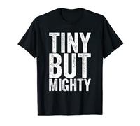 Tiny But Mighty T-Shirt