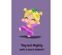 Tiny but Mighty (with a lizard sidekick!)