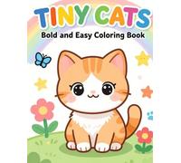 Tiny Cats: Bold & Easy Coloring Book: Cute and Easy Cat Coloring Pages with Big Bold Designs for Kids, Toddlers, Preschoolers, and Young Artists