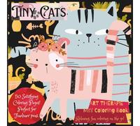 "Tiny Cats" Mini Coloring Book; Pocket Sized 6x6"; 50 Coloring Pages: 'Art Thérapie Series'; Quirky, Confident Miniature Cats to Color! (Art Therapie)