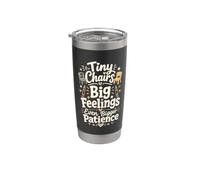 Tiny Chairs Big Feelings Bigger Patience Preschool Teacher Stainless Steel Insulated Tumbler