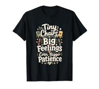 Tiny Chairs Big Feelings Bigger Patience Preschool Teacher T-Shirt