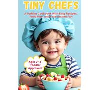 Tiny Chefs: A Toddler Cookbook With Easy Recipes, Food Play, and First Kitchen Fun (Kids Kitchen Adventures)