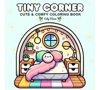 Tiny Corner: Coloring Book Bold and Easy for Kids, Adults, and Teens, Simple and Big Designs for Relaxation and Activities, Featuring Charming Home ... and Everyday Cozy Corners (Bold & Easy)