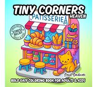 Tiny Corners Heaven: Bold & Easy Coloring Book, Isometric Cozy Corners and Cute Homes, Relaxing Tiny Rooms and Mini Worlds to Color for Stress Relief and Creativity