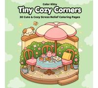 Tiny Cozy Corners: A Cute Coloring Book for Adults and Teens Who Love Cozy Spaces, 30 Cute and Cozy Stress Relief Coloring Pages, Cozy Miniature Scenes for Relaxation, Creativity and Fun