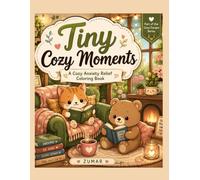 TINY COZY MOMENTS: A Cozy Anxiety Relief Coloring Book for Adults and Teens (Cozy Escape Series)