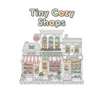 Tiny Cozy Shops: A Bold & Easy Coloring Book with Cute Mini Stores, Relaxing Aesthetic Scenes, and Simple Designs for Stress Relief
