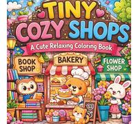 Tiny Cozy Shops: A Cute Relaxing Coloring Book for Kids